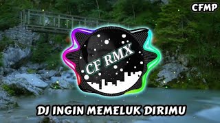 Download lagu DJ Ingin Memeluk Dirimu ( Dorman Manik ) Remix Full Bass by CF RMX mp3