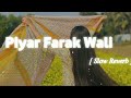 Piyar Farak Wali - Pawan Singh [ Slowed and Reverb ] Bhojpuri Lo-fi song#bhojouri_hit_song