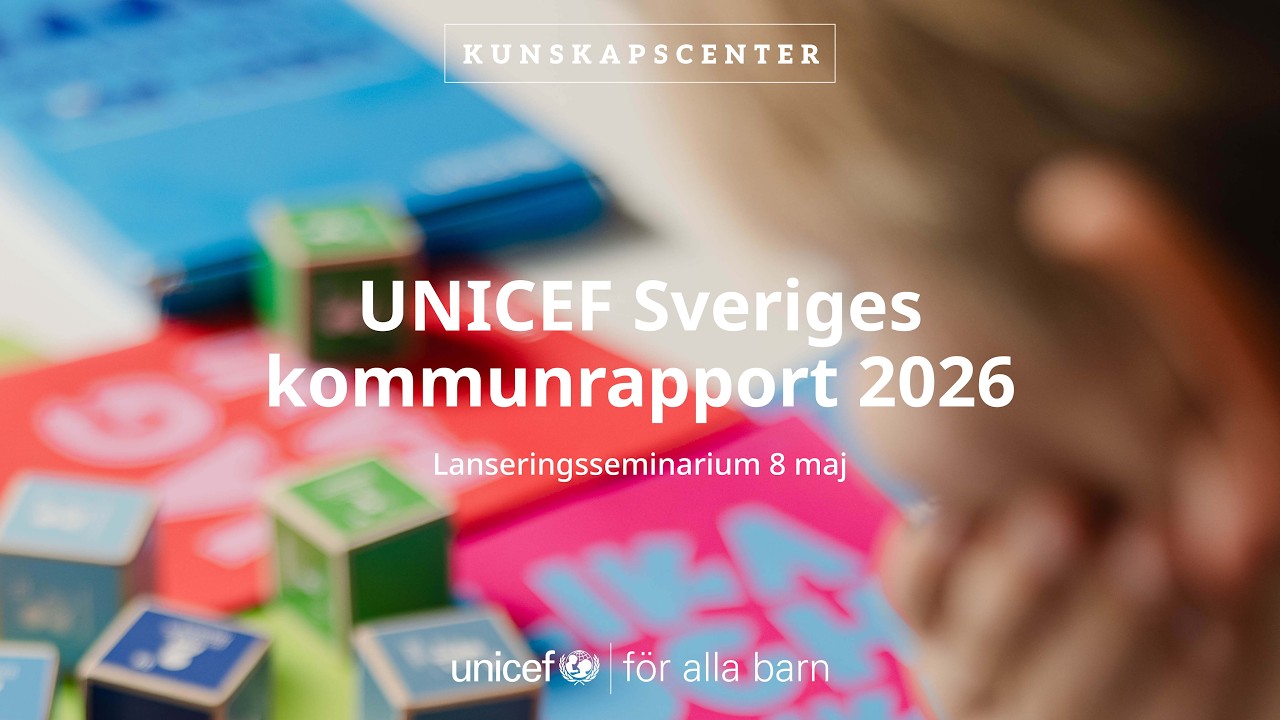Lansering av UNICEF Sveriges kommunrapport 2026