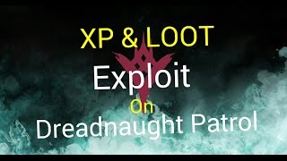 XP  & LOOT Exploit on Dreadnaught Patrol
