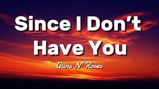 Since I Don’t Have You ~ Guns N' Roses (Lyrics)