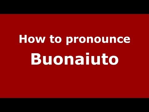 How to pronounce Buonaiuto (Italian/Italy) - PronounceNames.com