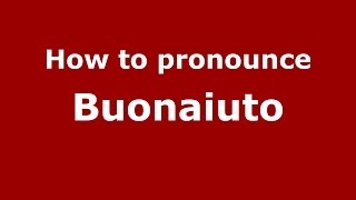 How to pronounce Buonaiuto