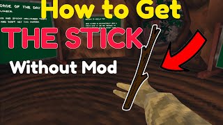 I found OUT HOW TO GET THE STICK without being MOD?