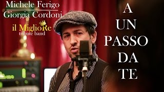 A un passo da te - Il MiglioRe -  (Mina &amp; Celentano cover)