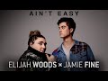 Elijah Woods x Jamie Fine - Ain't Easy