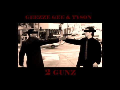Geezze Gee & Tyson - 2 Gunz ( Prod. By A.L.P.)
