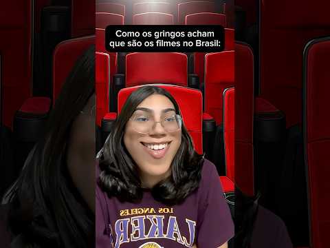 🇧🇷COMO OS GRINGOS ACHAM QUE SÃO OS FILMES NO BRASIL…