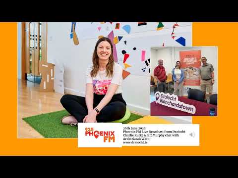 Meet Artist Sarah Ward | Phoenix FM 25 Year Celebrations | Live Broadcast from Draíocht