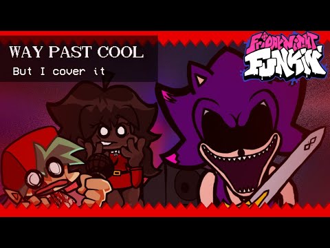 CAN YOU KICK IT?! - Friday Night Funkin' Sonic's Slaughter "Way Past Cool" but I Voice/Cover it