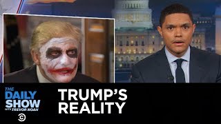 The Daily Show - Welcome to President Trump&#39;s Reality