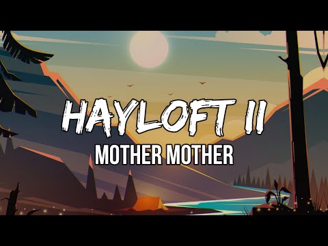 Mother Mother - Hayloft II (Lyrics) | Whatever happened to the young, young lovers?