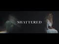 Shattered