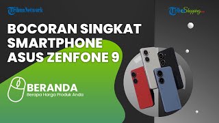 Bocoran Singkat Spesifikasi Asus Zenfone 9, Pakai Snapdragon 8+ Gen 1