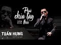 Phải Chia Tay Thôi (#PCTT) | Tuấn Hưng | Official Lyrics Video