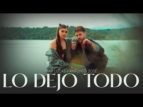 Mar Lucas, Antonio José - Lo Dejo Todo (Video Oficial)