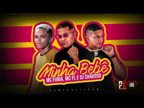 MC FL, MC FURIA, DJ CHAVOSO - MINHA BEBÊ