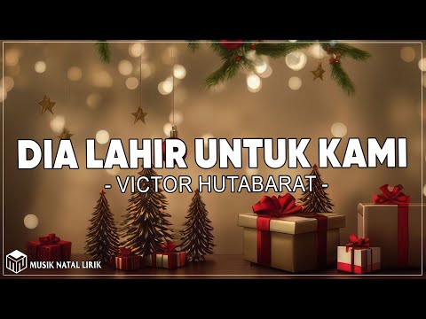 Dia Lahir Untuk Kami - Victor Hutabarat ( Lirik )