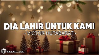 Download lagu Dia Lahir Untuk Kami - Victor Hutabarat ( Lirik ) mp3