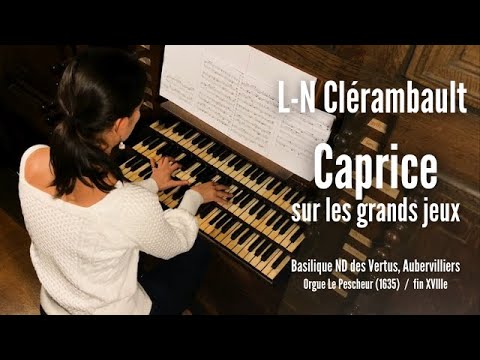 CLERAMBAULT -  Caprice sur les grands jeux (Anne-Isabelle de Parcevaux, orgue)