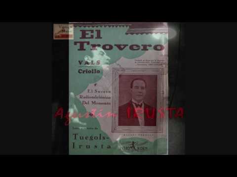 Agustin Irusta - El Trovero - Vals Criollo