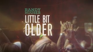 Randy Houser - Little Bit Older (Lyric Video)