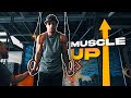 Learning to Muscle up