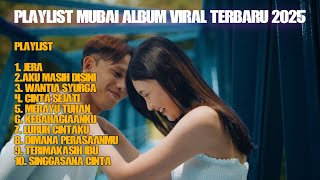 Download lagu MUBAI ALBUM VIRAL TERBARU 2025 !!! mp3