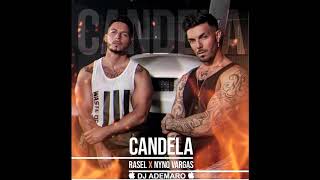 Rasel feat. Nyno Vargas - Candela _ DJ ADEMARO