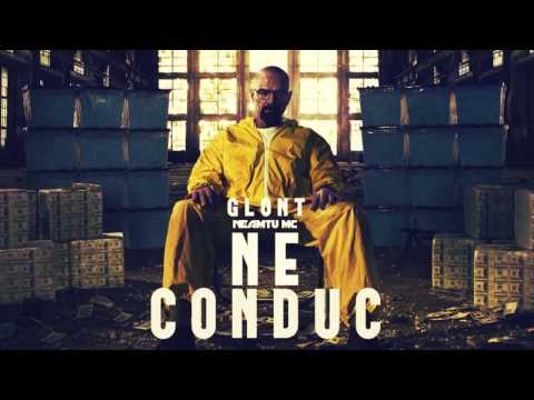 Glont feat. Neamtu Mc - Ne Conduc