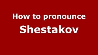 How to pronounce Shestakov