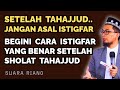 Cara ISTIGHFAR BERDO A Yang Benar Setelah Tahajjud Ust Adi Hidayat
