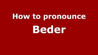 How to pronounce Beder