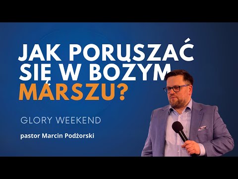 Jak poruszać się w marszu Bożym? | pastor Marcin Podżorski | Glory weekend 27.02.2026 cz.1