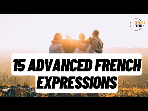 15 Really Advanced French expressions to use in everyday conversation