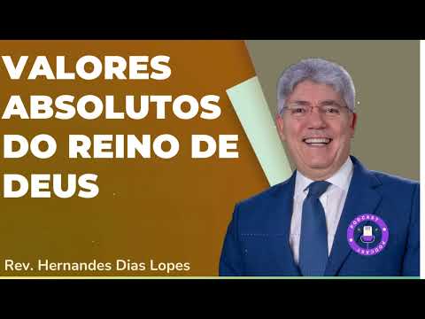 VALORES ABSOLUTOS DO REINO DE DEUS  - Hernandes Dias Lopes