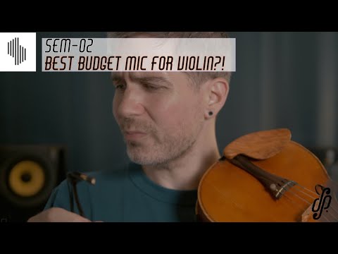SEM-02 microphone - Best budget mic for violin?!