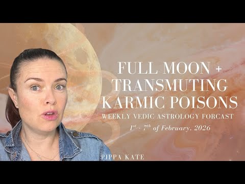 Weekly Vedic Astrology Forecast: 1st - 7th of February, 2026. Full Moon + Transmuting Karmic Poisons