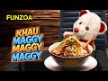 Khau Maggy Maggy Maggi Parody Song Funny Food Song Mimi Teddy Funzoa Funny Video Maggi Recipe