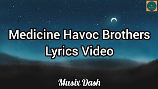Medicine Havoc Brothers (Lyric Video)  Havoc Broth