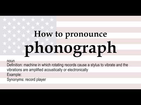 How to pronounce 'phonograph' + meaning