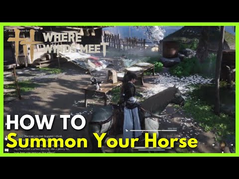 How to Call (Summon) a Horse in Where Winds Meet (Full Guide)