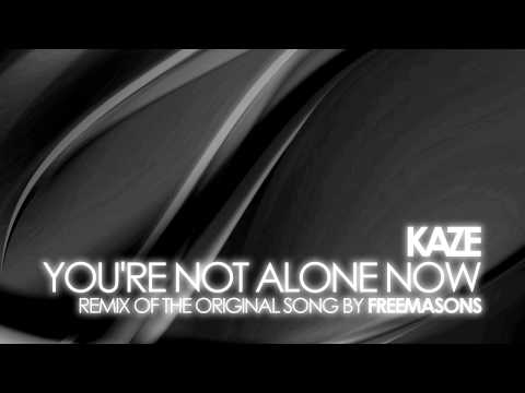 Freemasons - You're Not Alone Now (Kaze Remix)