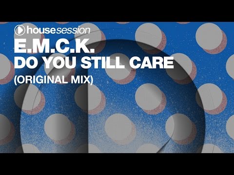 E.M.C.K. - Do You Still Care (Original Mix)