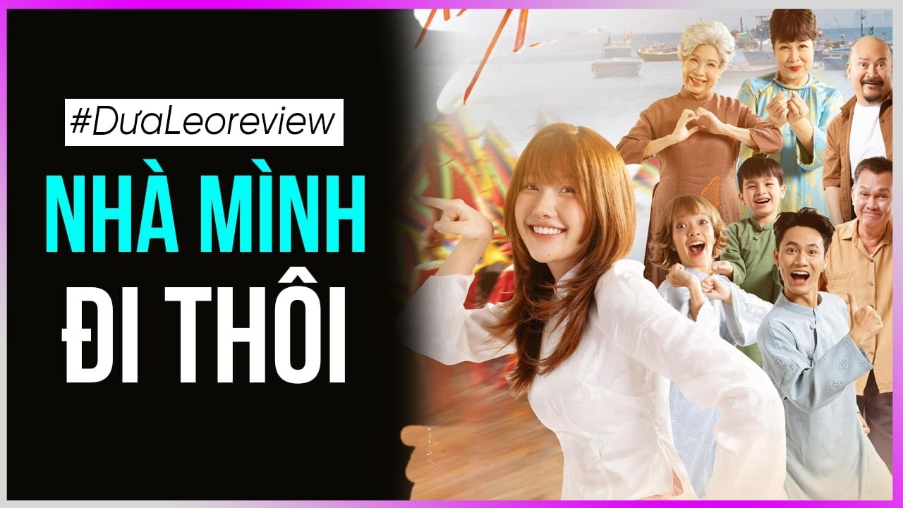 Dưa Leo review: Nhà mình đi thôi