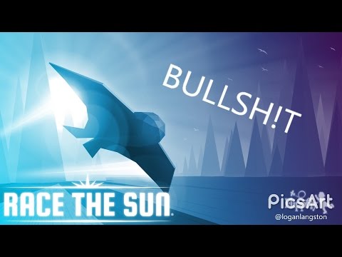 Race the Sun is BullSh!t