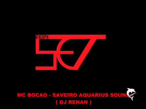 MC BOCAO - SAVEIRO AQUARIUS SOUND ( DJ RENAN )