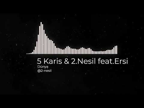 5 Karis & 2.Nesil feat Ersi - Dünya