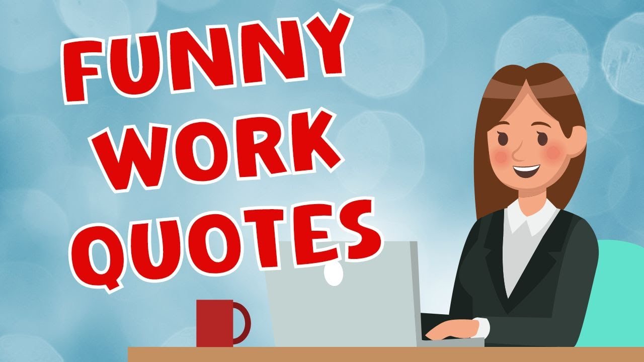 Funny Work Quotes, Hilarious Jokes and Sayings To Make You Laugh Out Loud