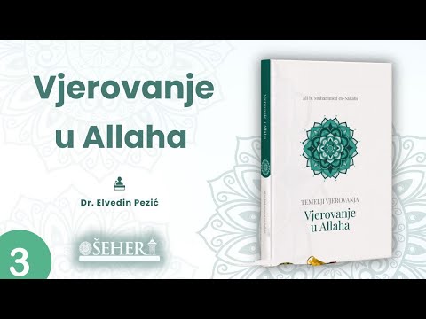 VJEROVANJE U ALLAHA ( 3. dio) - Dr. Elvedin Pezić